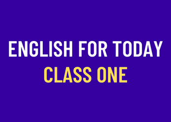 ENGLISH FOR TODAY CLASS ONE