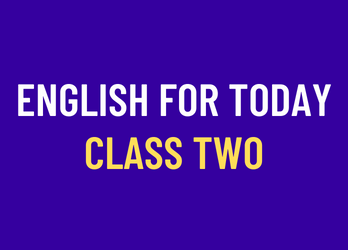 ENGLISH FOR TODAY CLASS TWO